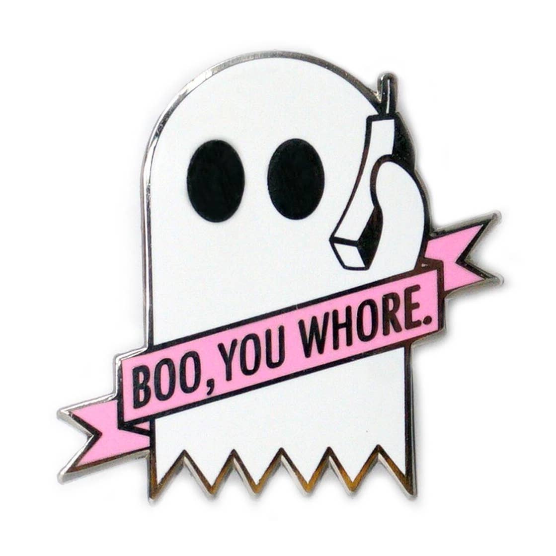 Boo You Whore Enamel Pin