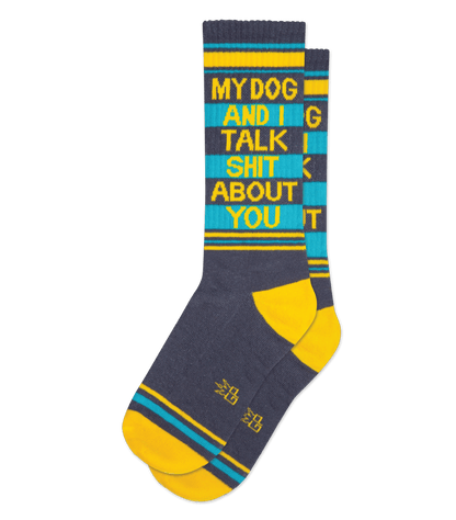 My Dog and I Talk Shit About You Unisex Socks